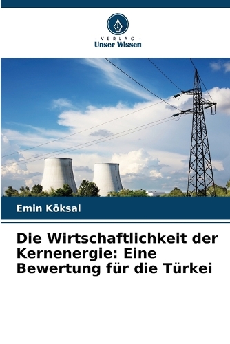 Die Wirtschaftlichkeit der Kernenergie: Eine Bewertung für die Türkei