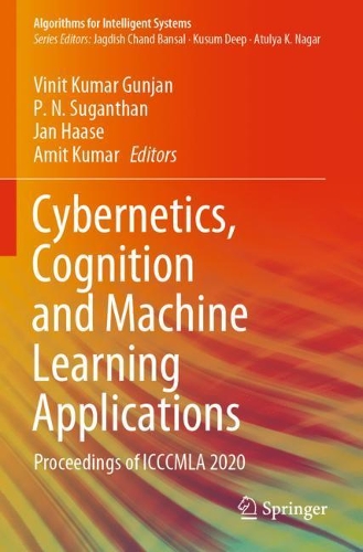 Cybernetics, Cognition and Machine Learning Applications: Proceedings of ICCCMLA 2020(Algorithms for Intelligent Systems)