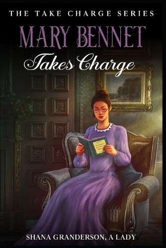 Mary Bennet Takes Charge: The Take Charge Series - A Pride & Prejudice Variation(Take Charge)