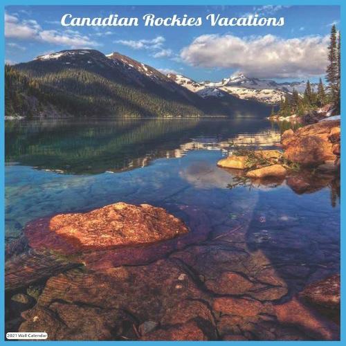 Canadian Rockies Vacations 2021 Wall Calendar