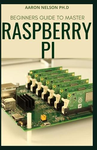 Beginners Guide to Master Raspberry Pi