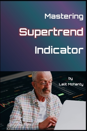 Mastering the Supertrend by Lalit Mohanty