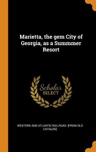 Marietta, the Gem City of Georgia, as a Summmer Resort