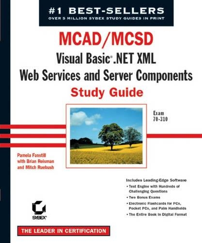 MCAD/MCSD: Visual Basic .NET XML Web Services and Server Components Study Guide (Exam 70-310)