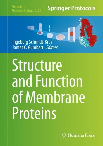 Structure and Function of Membrane Proteins: (Methods in Molecular Biology)