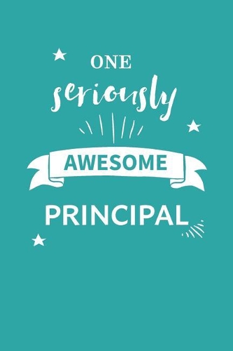 Awesome Principal Notebook Blank Lined Gift Journal: Notebook to show appreciation for the best ever Principal