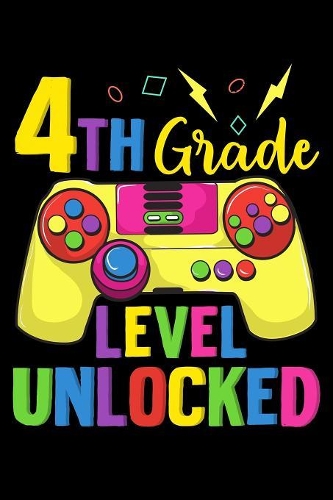 4th grade level unlocked: Gamer and gaming fans design 120 Page composition Blank Notebook colleg ruled journal for your kids boy or girl to start a happy 1st day of school