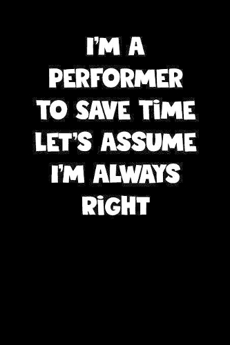 Performer Notebook - Performer Diary - Performer Journal - Funny Gift for Performer