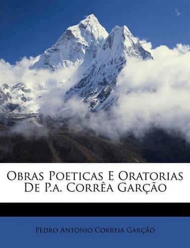 Obras Poeticas E Oratorias de P.A. Correa Garcao