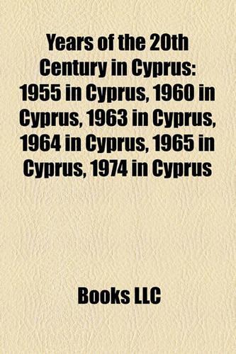 Years of the 20th Century in Cyprus: 1955 in Cyprus, 1960 in Cyprus, 1963 in Cyprus, 1964 in Cyprus, 1965 in Cyprus, 1974 in Cyprus: (English)