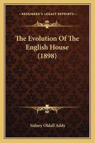 The Evolution Of The English House (1898)