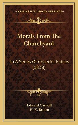 Morals From The Churchyard: In A Series Of Cheerful Fables (1838)