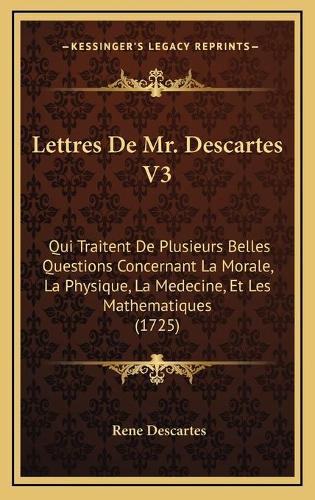 Lettres De Mr. Descartes V3