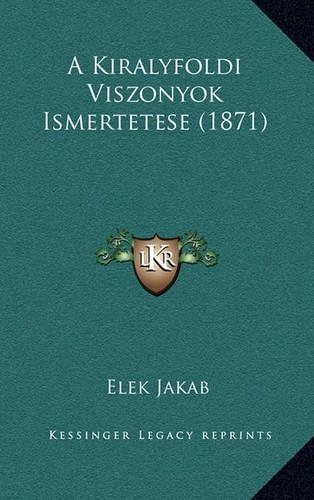 A Kiralyfoldi Viszonyok Ismertetese (1871)