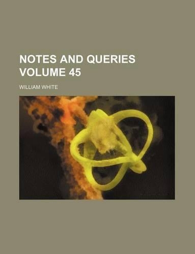 Notes and Queries Volume 45