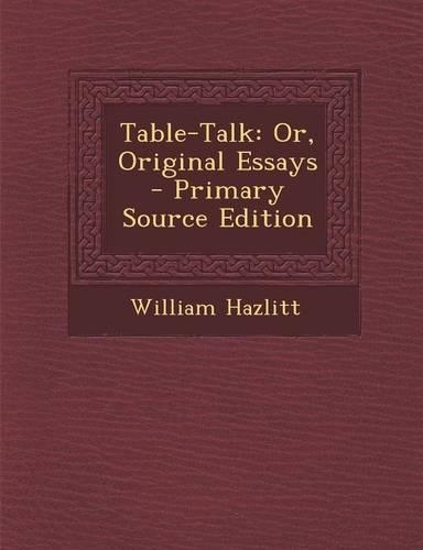 Table-Talk: Or, Original Essays(English)