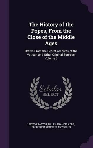 The History of the Popes, From the Close of the Middle Ages