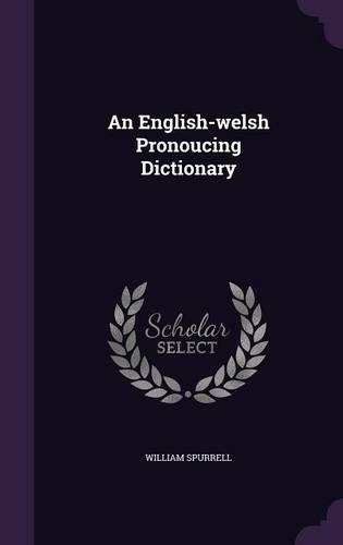 An English-welsh Pronoucing Dictionary