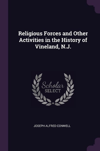 Religious Forces and Other Activities in the History of Vineland, N.J.