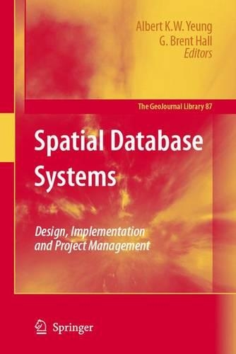 Spatial Database Systems: Design, Implementation and Project Management(87 GeoJournal Library)