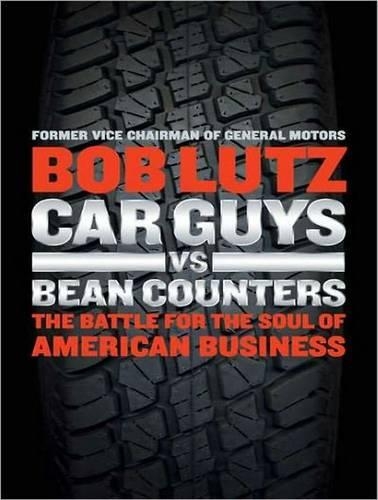 Car Guys vs. Bean Counters: The Battle for the Soul of American Business