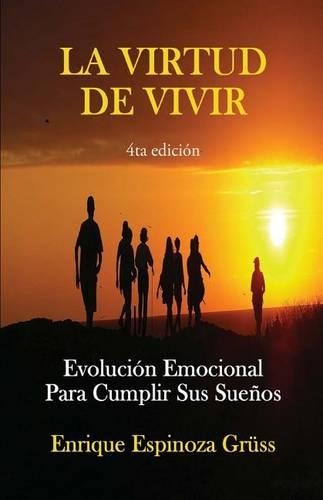La Virtud de Vivir: Evolución Emocional Para Cumplir Sus Sueños(Spanish)