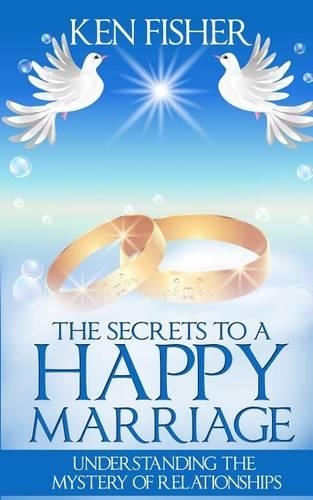 The Secrets to a Happy Marriage: Understanding the Mystery of Relationships(English)