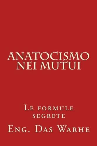 Anatocismo nei mutui: Le formule segrete(Italian)