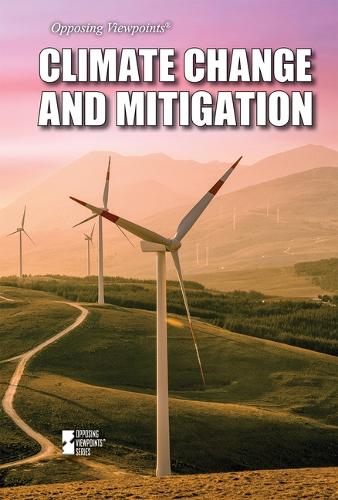 Climate Change and Mitigation: (Opposing Viewpoints)
