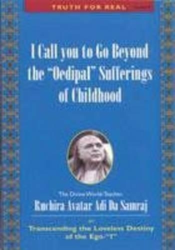I Call You to Go Beyond the Oedipal Sufferings of Childhood