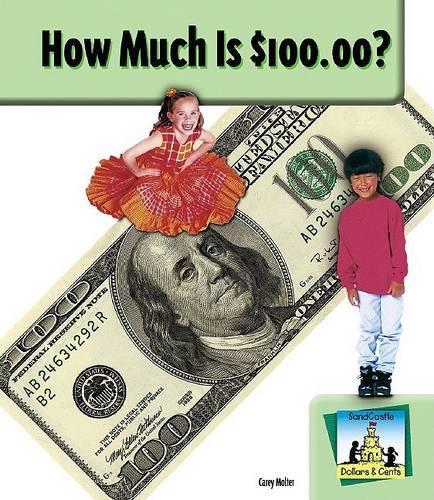 How Much Is $100.00?: (SandCastle: Dollars & Cents)