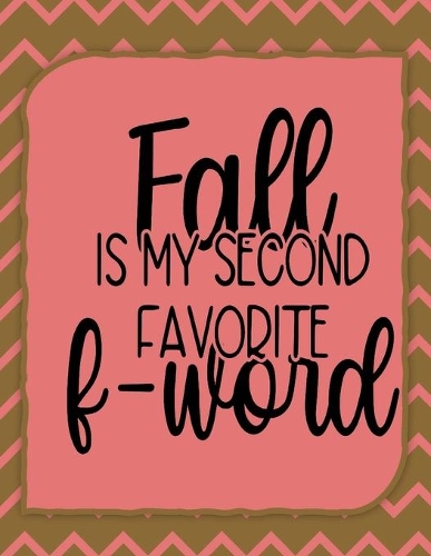 Fall Is My Second Favorite F-Word