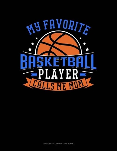 My Favorite Basketball Player Calls Me Mom
