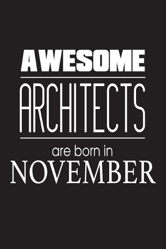 Awesome Architects Are Born In November