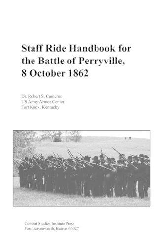 Staff Ride Handbook for the Battle of Perryville, 8th October, 1862
