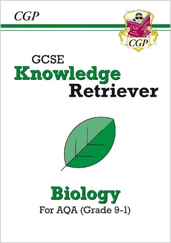 GCSE Biology AQA Knowledge Retriever: (CGP AQA GCSE Biology)