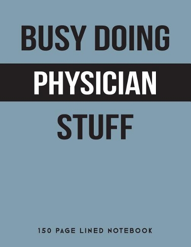 Busy Doing Physician Stuff