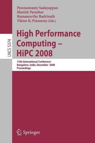 High Performance Computing - HiPC 2008: 15th International Conference, Bangalore, India, December 17-20, 2008, Proceedings(5374 Lecture Notes in Computer Science)