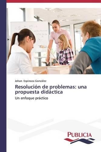 Resolución de problemas: una propuesta didáctica(Spanish)
