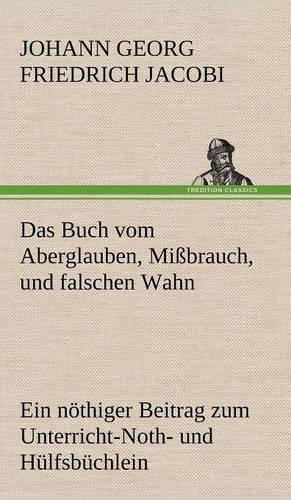 Das Buch Vom Aberglauben, Missbrauch, Und Falschen Wahn