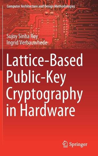 Lattice-Based Public-Key Cryptography in Hardware: (Computer Architecture and Design Methodologies)