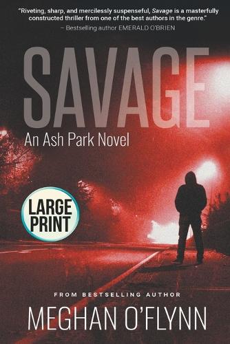 Savage: Large Print(11 Ash Park)