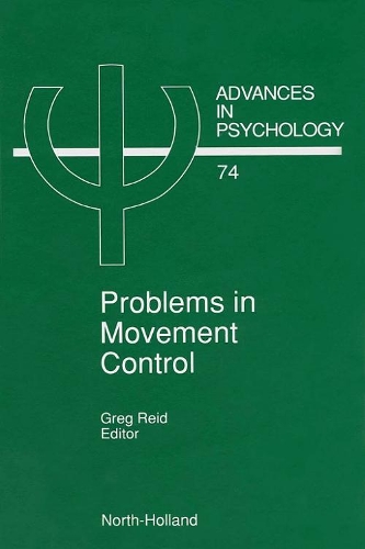 Problems in Movement Control: Volume 74(Volume 74 Advances in Psychology)