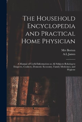 The Household Encyclopedia and Practical Home Physician