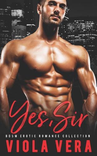Yes, Sir: BDSM Erotic Romance Collection