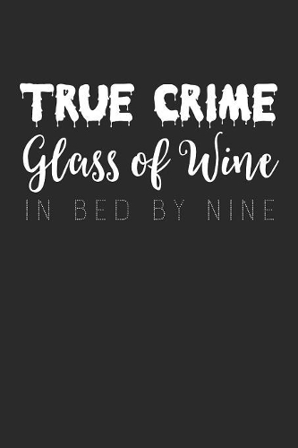 True Crime Glass Of Wine In Bed By Nine