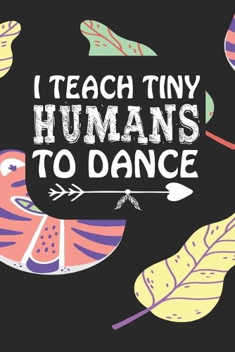 I Teach Tiny Humans To Dance