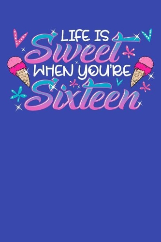 Life Is Sweet When You're Sixteen