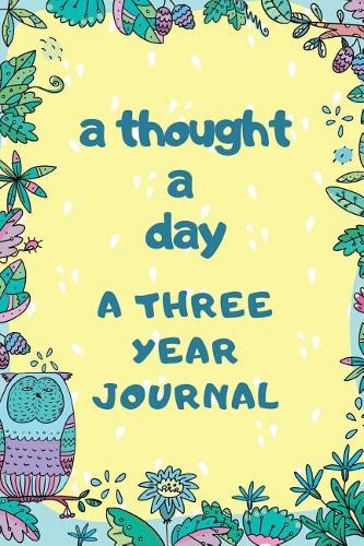 A Thought A Day A Three Year Journal: Ultimate Prompt 3 Year Journal One Line A Day Memory Lined Notebook. This is a 6X9 375 Page Diary To Jot Daily Memories In. Makes A Great Birthday, 