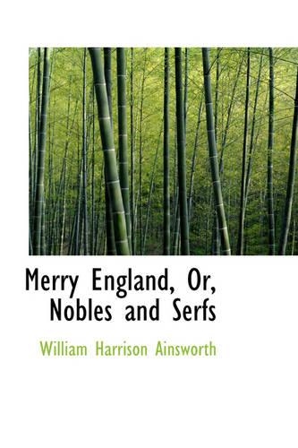 Merry England, Or, Nobles and Serfs: (English)